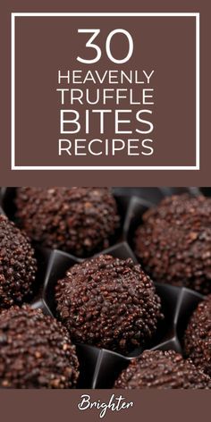 chocolate truffle bites recipe with the words 30 heavenly truffle bites recipes