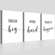 three black and white canvases with the words dream, work, make it happen