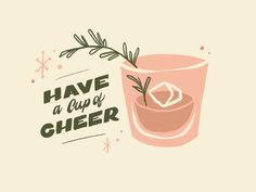 a pink glass with an ice cube and rosemary sprig in it that says have a cup of cheer