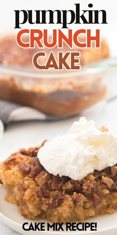 a close up of a plate of food with a cake in the background and text overlay that reads pumpkin crunch cake