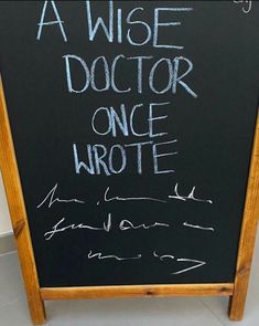 a blackboard with writing on it that says a wise doctor once wrote