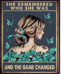 a woman with butterflies on her back and the words she remembers who she was and the game changed