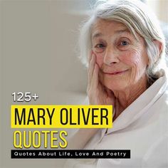 an older woman with her hand on her face and the words mary olver quotes