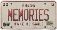 an old license plate that says, these memories make me smile