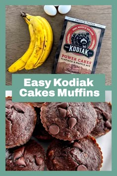 chocolate muffins and bananas on a table with the words easy kodiak cakes muffins