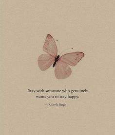 a pink butterfly with the quote stay with someone who seemingly wants you to stay happy