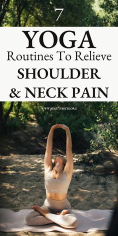 a woman doing yoga in the woods with text overlay reading 7 yoga routines to relieve shoulder and neck pain