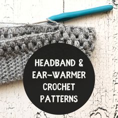 the text headband and ear - warmer crochet patterns on top of a pair of gloves