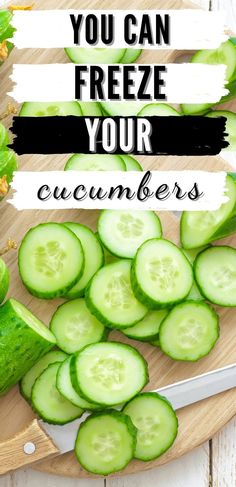 cucumber slices on a cutting board with the words you can freeze your cucumbers