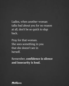 a black and white photo with the quote ladies, when another woman talks bad about you for no reason at all, don't be so quick to slap back