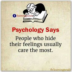 a quote on the topic of psychology says people who hide their feelings usually care the most