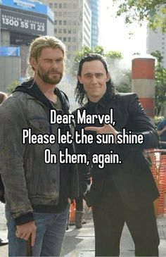 two men standing next to each other with the caption dear marvel please let the sun shine on them, again