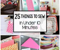 many different things to sew with the words 25 things to sew in under 10 minutes