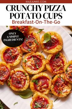 a plate filled with mini pizzas on top of a white plate and text overlay reads, crunchy pizza potato cups breakfast - on the go