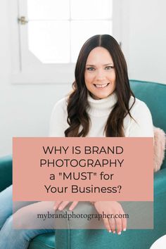 a woman sitting on a couch with the words why is brand photography a must for your business?