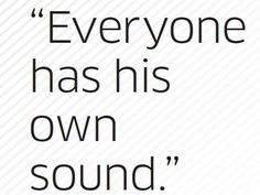 a quote that says everyone has his own sound on the side of a white background