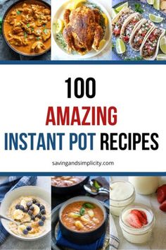 the cover of 100 amazing instant pot recipes with images of different dishes and ingredients in them