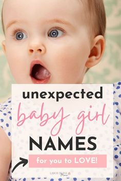 a baby holding up a sign that says unexpected baby girl names for you to love