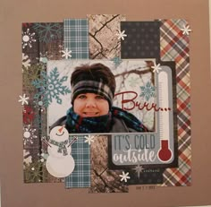 a scrapbook page with a snowman and the words it's cold outside