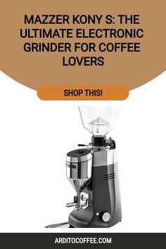 a coffee maker with the words, mazzer kony the ultimate electronic grind for coffee lovers shop this