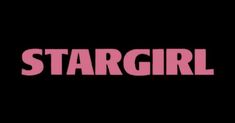 the word stargirl in pink on a black background