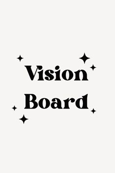 the words vision board are written in black on a white background with stars around them