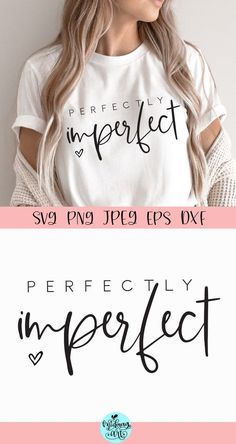 a woman wearing a t - shirt with the words perfectly imperfect on it in black and