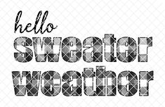 the words hello sweeter weather are in black and white, with an abstract pattern