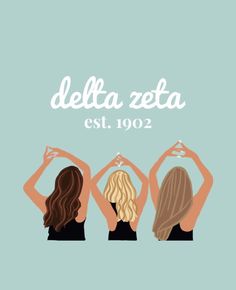 three women with long hair and the words delta zeta est 1012 on them