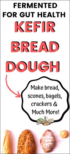 an advertisement for breads and muffins with the words kefir bread dough