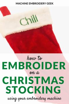 How to machine embroider on a Christmas stocking How To Embroider Name On Christmas Stocking, Machine Embroidered Christmas Gifts, Christmas Stocking Embroidery Pattern, Machine Embroidery Christmas Gifts, Christmas Stocking Decorating Ideas, Embroidery Christmas Stocking, Machine Embroidery Basics, Used Embroidery Machines, Diy Christmas Stockings