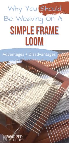 a book cover with the title, why you should be weaving on a simple frame loom