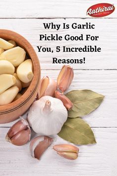 garlic in a bowl with the words why is garlic pickle good for you, 5 incredible reason?