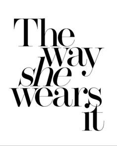 the way she wears it is written in black and white text on a white background