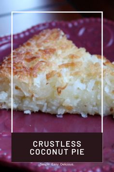 a close up of a piece of food on a plate with the words crustless coconut pie