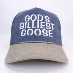 Our custom embroidered God's Silliest Goose Indigo and Tan Hat with a rope. Custom made in Georgia. Tall Crown cap hat. Lily + Core + Aesthetic, Hat Sayings, Creative Hats, Tall Crown, Button Ideas, Custom Embroidered Hats, Tan Hat, Crown Cap, Funny Hats