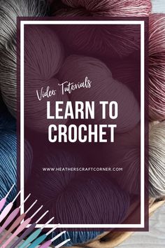 yarn in a basket with the words video instructions learn to crochet on it