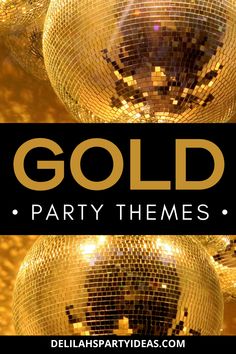 gold party themes with disco balls in the foreground and text overlay that reads, gold party themes