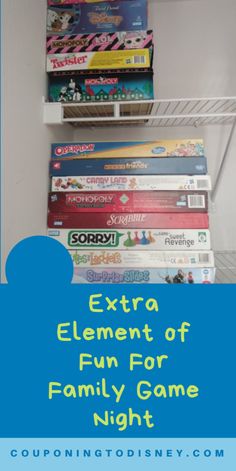 a stack of children's games sitting on top of a white shelf next to the words extra element of fun for family game night