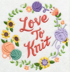 the love to knit embroidery design is shown on a white towel with flowers and yarn