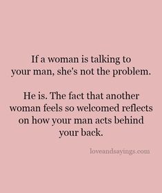 If A Woman Is Talking To Your Man When A Man Is Dealing With Two, Men Who Wont Commit Quotes, Talking To Multiple Women Quotes, Get Your Own Man Quotes, A Man Protects His Woman, Women Who Talk To Married Men Quotes, When A Man Is Truly Interested In You Quotes, Boyfriend Talking To Other Women Quotes, Men Not Understanding Women