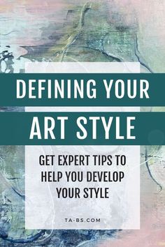 an abstract painting with the words,'refining your art style get expert tips to help you