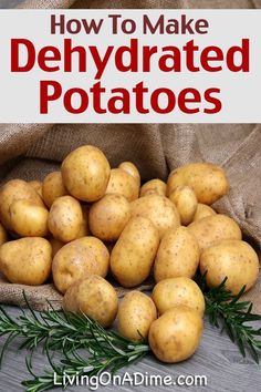 potatoes piled on top of each other with the title how to make dehydrated potatoes