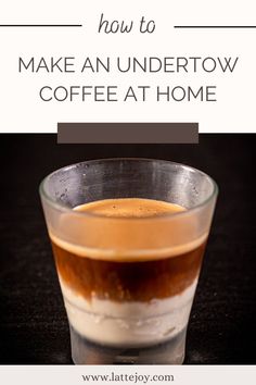 a cup of coffee with the words how to make an undercoverow coffee at home