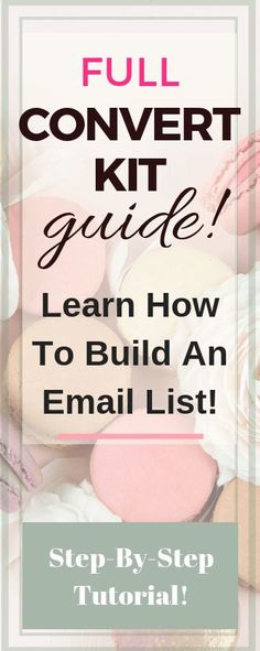 an email list with the text, full convert kit guide learn how to build an email list