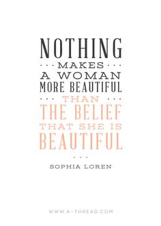 a quote with the words nothing makes a woman more beautiful than the self that she is beautiful