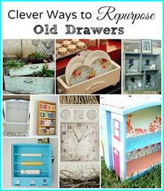 the cover of clever ways to repurpose old drawers, with pictures of different items