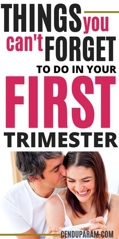 a man and woman are kissing while looking at their cell phones with the text things you can't forget to do in your first trimester