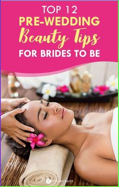 the top 12 pre - wedding beauty tips for bridals to be featured in this post