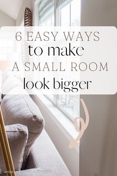 a couch with the words 6 easy ways to make a small room look bigger